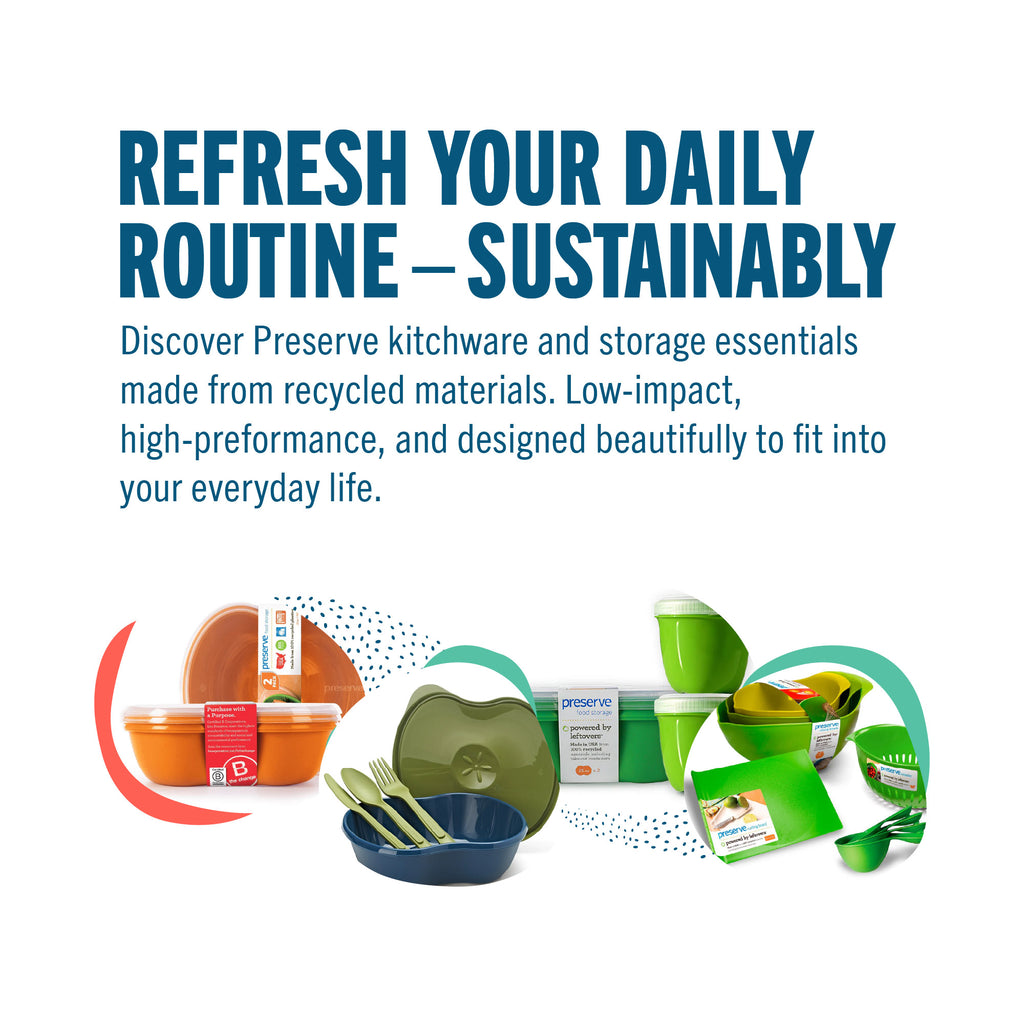 Promotional image of sustainable kitchenware with text about recycled materials and everyday use, stating: "Refresh your daily routine, sustainably. Discover Preserve kitchen ware and storage essentials made from recycled materials. Low-impact, high-performance, and designed beautifully to fit into your everyday life.